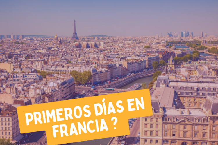 ¿Qué hacer en tus primeros días en Francia?