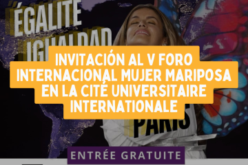 París “La Igualdad es Posible” V Foro Internacional Mujer Mariposa en la Cité Universitaire Internationale